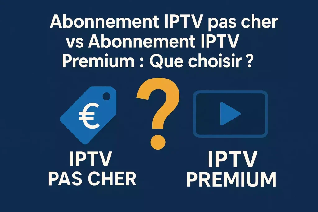 Abonnement IPTV pas cher pour Smart TV