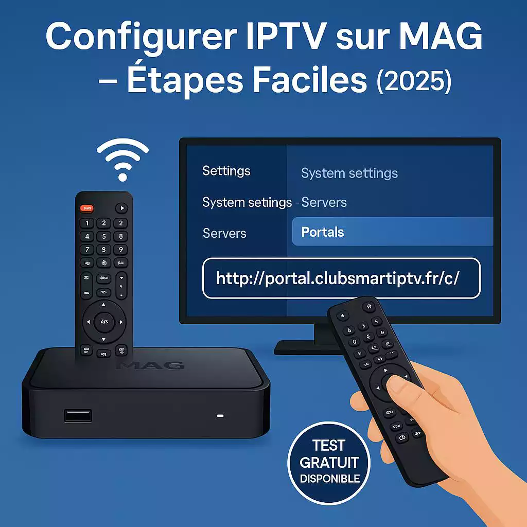 Comment configurer IPTV sur un boîtier MAG – Guide complet 2025
